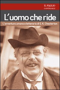 L'uomo che ride. L'avventura umana e letteraria di G. K. Chesterton