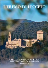 L'eremo di Lecceto. Guida storico-artistica