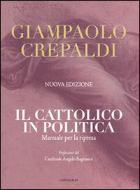 Il cattolico in politica. Manuale per la ripresa