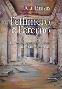 L'effimero e l'eterno. La sovrana regolarità dei ritmi nella storia universale