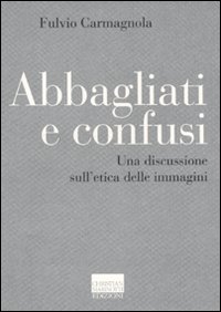 Abbagliati e confusi. Una discussione sull'etica delle immagini