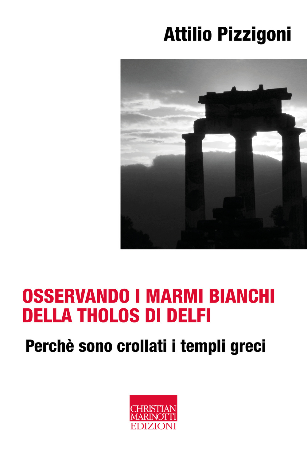 Osservando i marmi bianchi della Tholos di Delfi. Perché sono crollati i templi greci