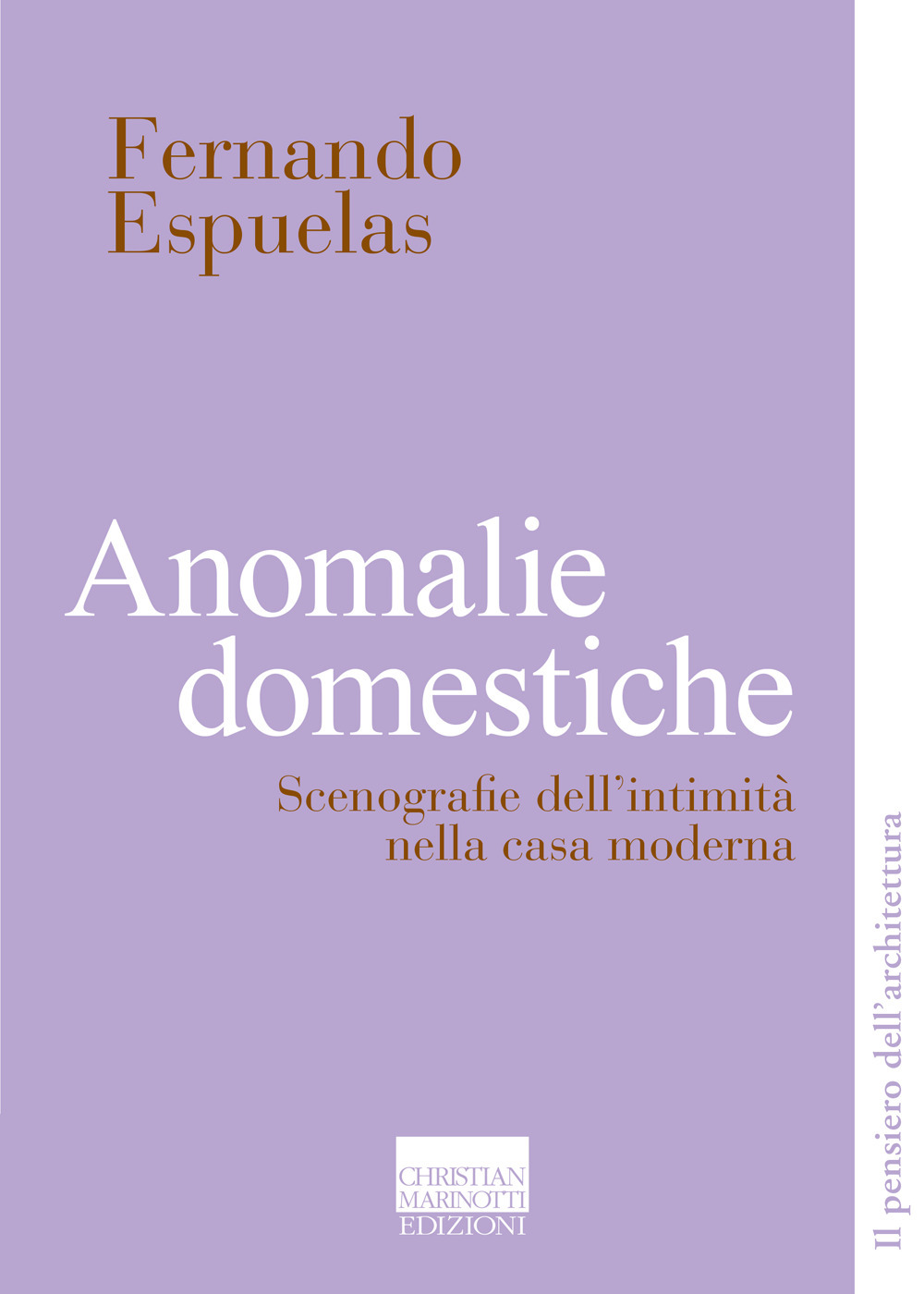 Anomalie domestiche. Scenografie dell'intimità nella casa moderna