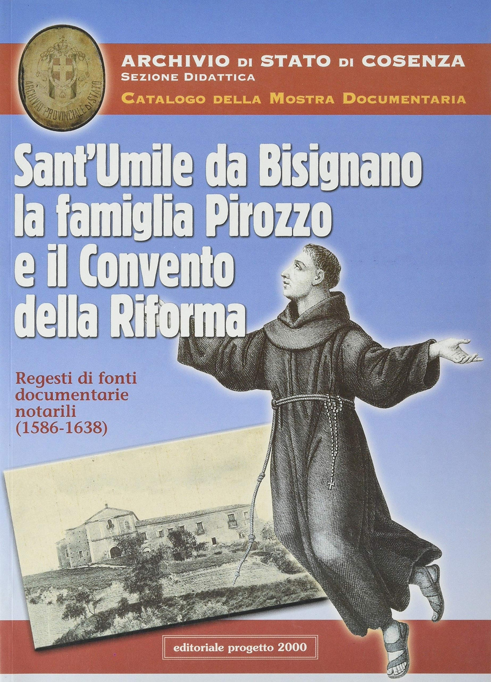 Sant'Umile da Bisignano, la famiglia Pirozzo e il convento della riforma. Regesti di fonti documentarie notarili (1586-1638)