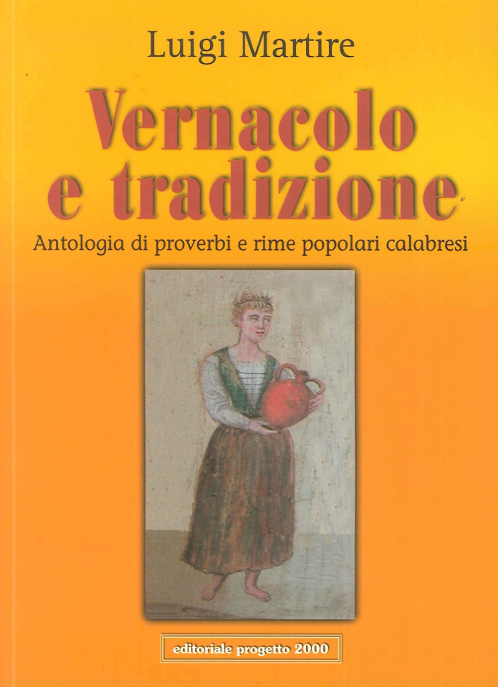 Vernacolo e tradizione. Antologia di proverbi e rime popolari calabresi