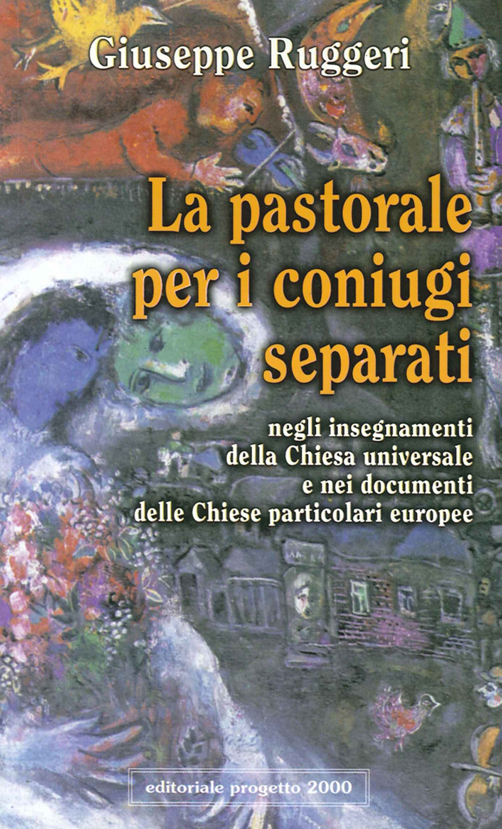 La pastorale per i coniugi separati. Negli insegnamenti della Chiesa universale e nei documenti delle chiese particolari europee