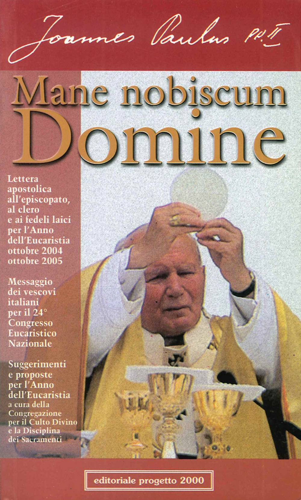 Mane nobiscum Domine. Lettera apostolica all'episcopato, al clero e ai fedeli per l'anno dell'eucarestia: ottobre 2004-ottobre 2005