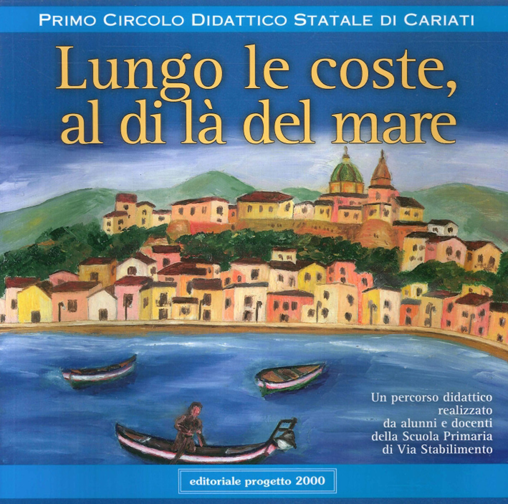 Lungo le coste, al di là del mare. Un percorso didattico realizzato da alunni e docenti della Scuola primaria di via Stabilimento