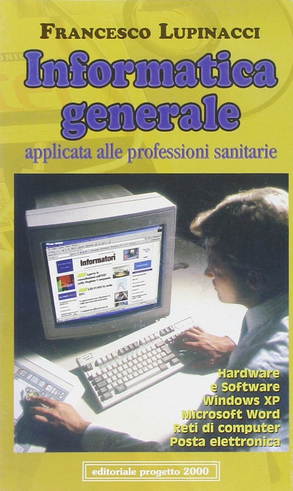 Informatica generale applicata alle professioni sanitarie. Ediz. illustrata