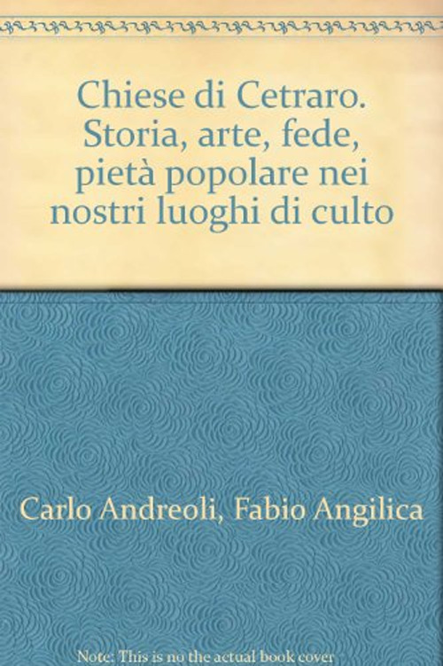 Chiese di Cetraro. Storia, arte, fede, pietà popolare nei nostri luoghi di culto