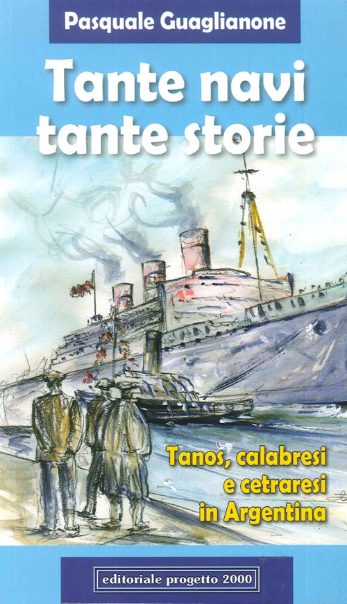 Tante navi, tante storie. Tanos, calabresi cetraresi in Argentina