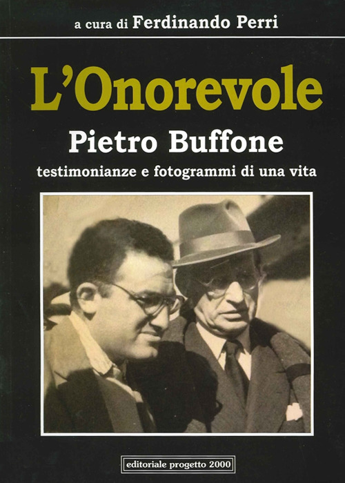 L'onorevole Pietro Buffone. Testimonianze e fotogrammi di una vita