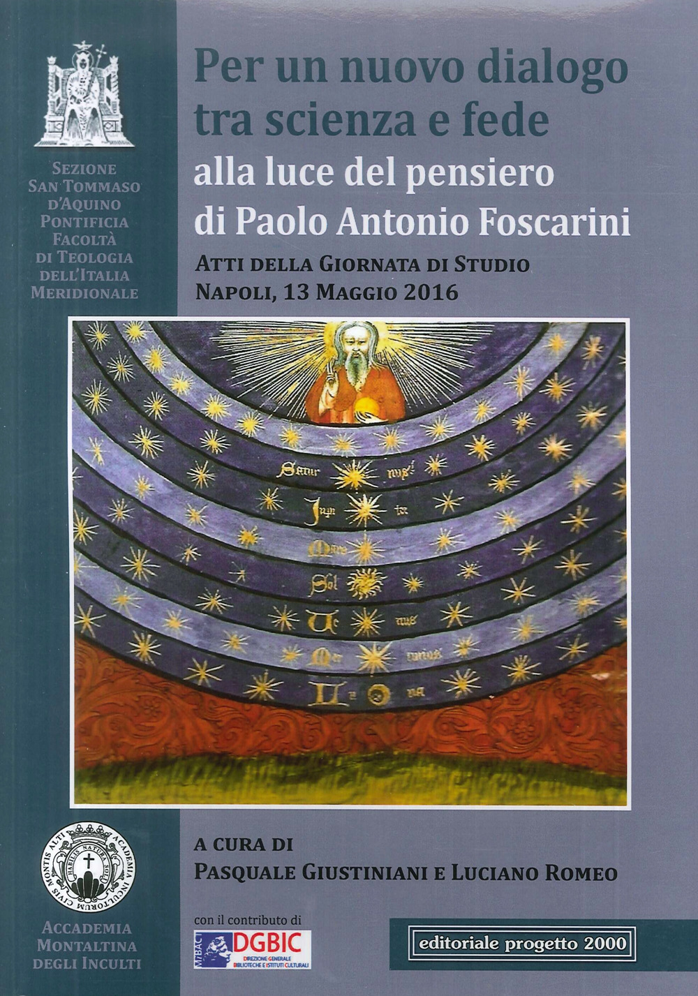 Per un nuovo dialogo tra scienza e fede alla luce del pensiero di Paolo Antonio Foscarini. Atti della giornata di studio (Napoli, 13 maggio 2016)