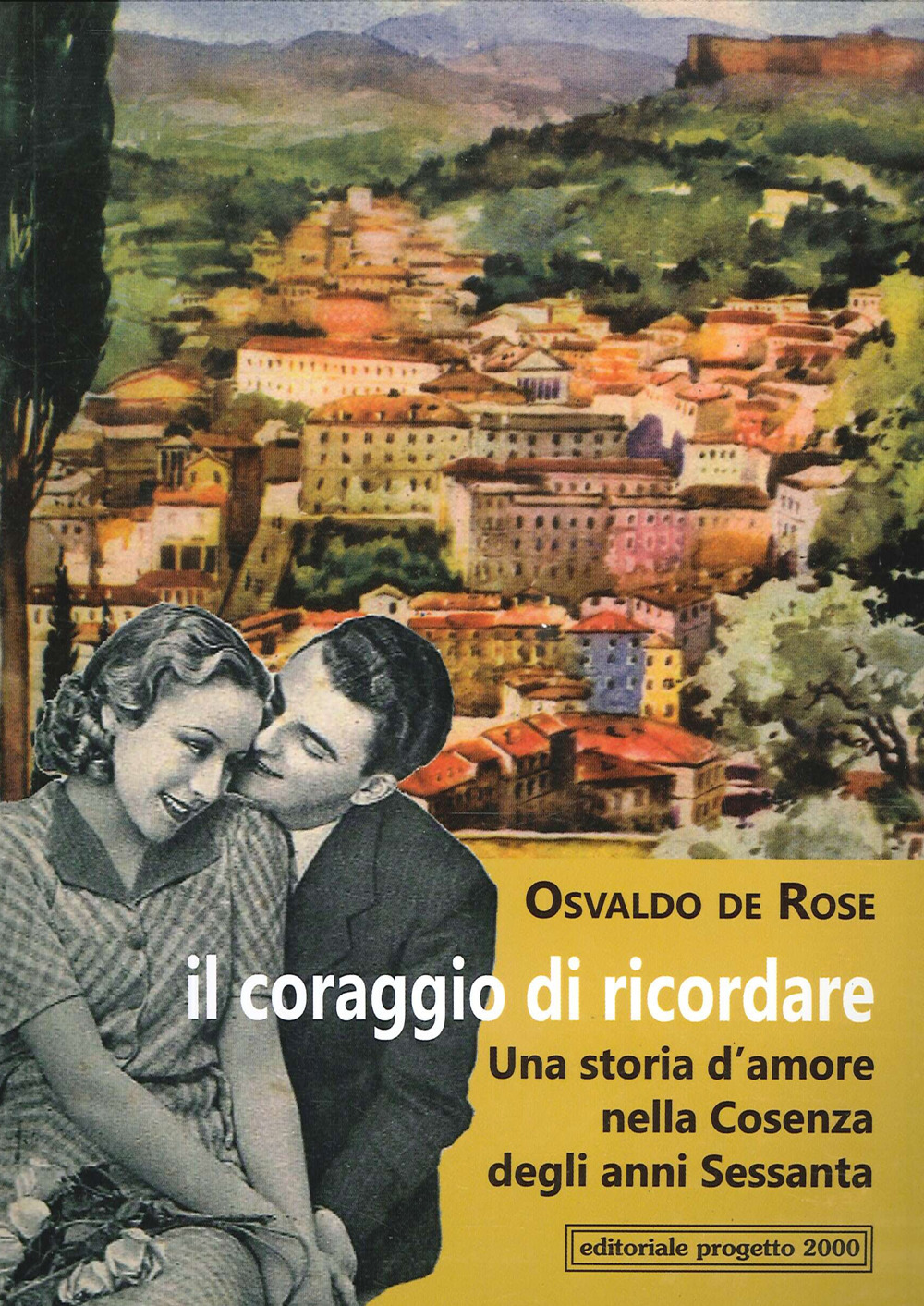 Il coraggio di ricordare. Una storia d'amore nella Cosenza degli anni Sessanta