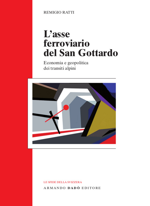 L'asse ferroviario del san Gottardo. Economia e geopolitica dei transiti alpini