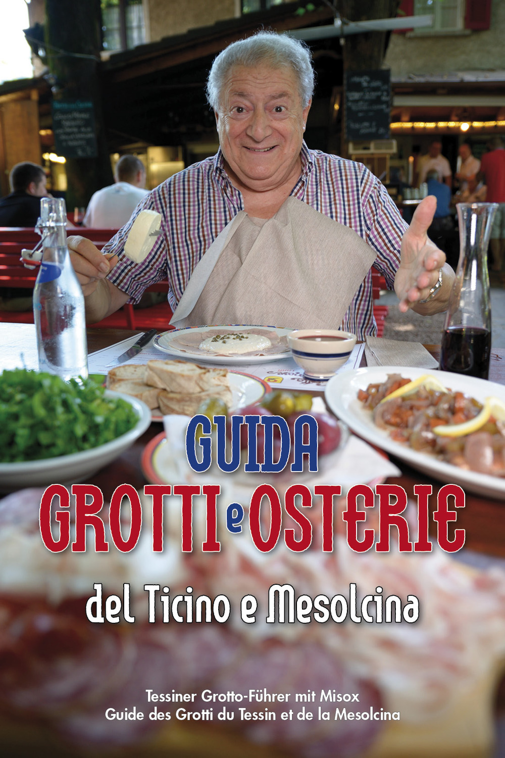 Guida grotti e osterie del Ticino e Mesolcina. Ediz. italiana, tedesca e francese