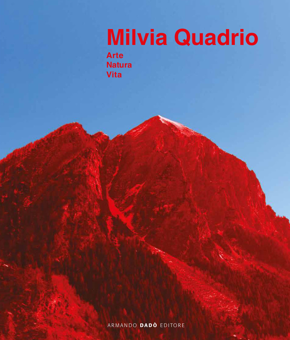 Milvia Quadrio. Arte natura vita, Catalogo della mostra (Biasca, 14 aprile-30 giugno 2019). Ediz. a colori