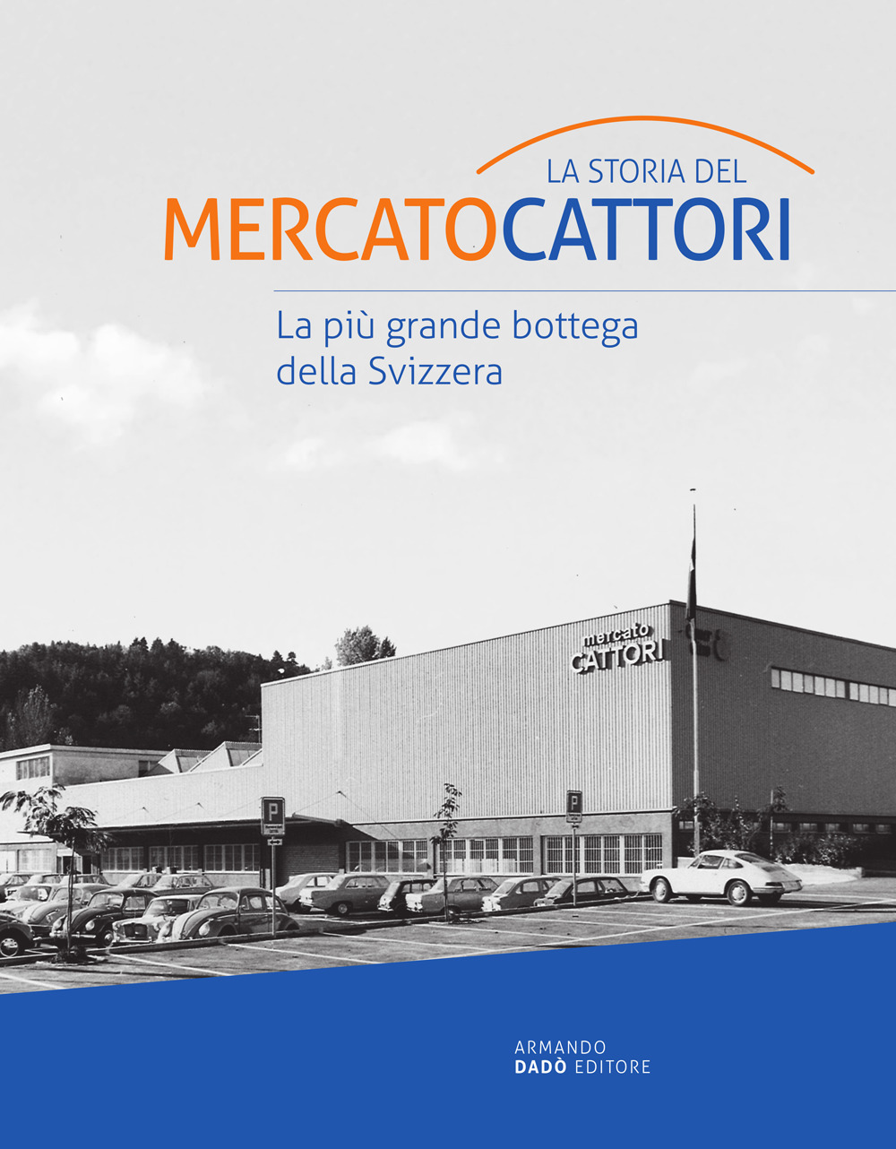 La storia del Mercato Cattori. La più grande bottega della Svizzera