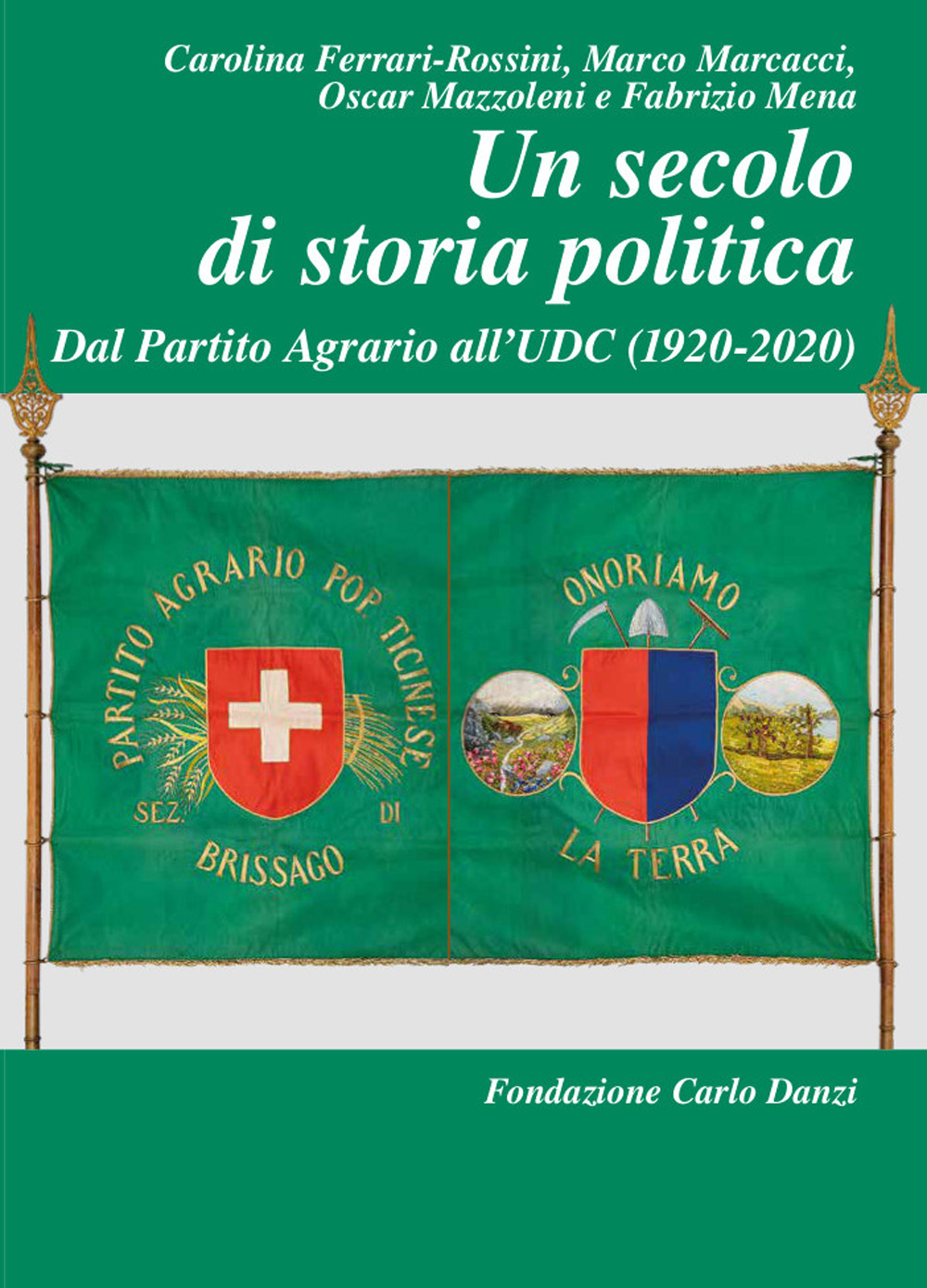 Un secolo di storia politica. Dal Partito Agrario all'UDC (1920-2020)