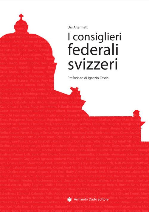 I consiglieri federali svizzeri. Repertorio biografico