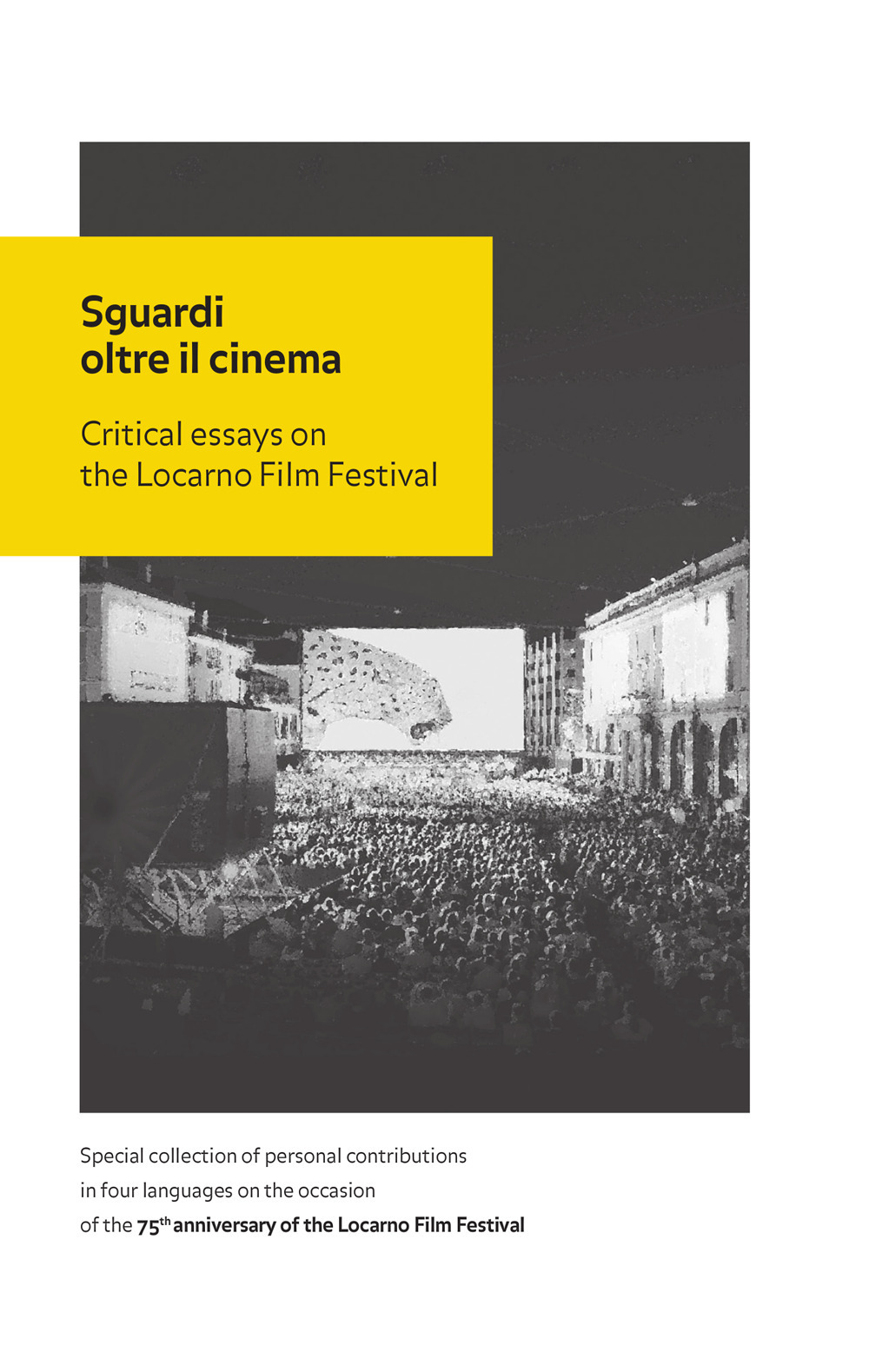 Sguardi oltre il cinema. Critical essays on the Locarno Film Festival