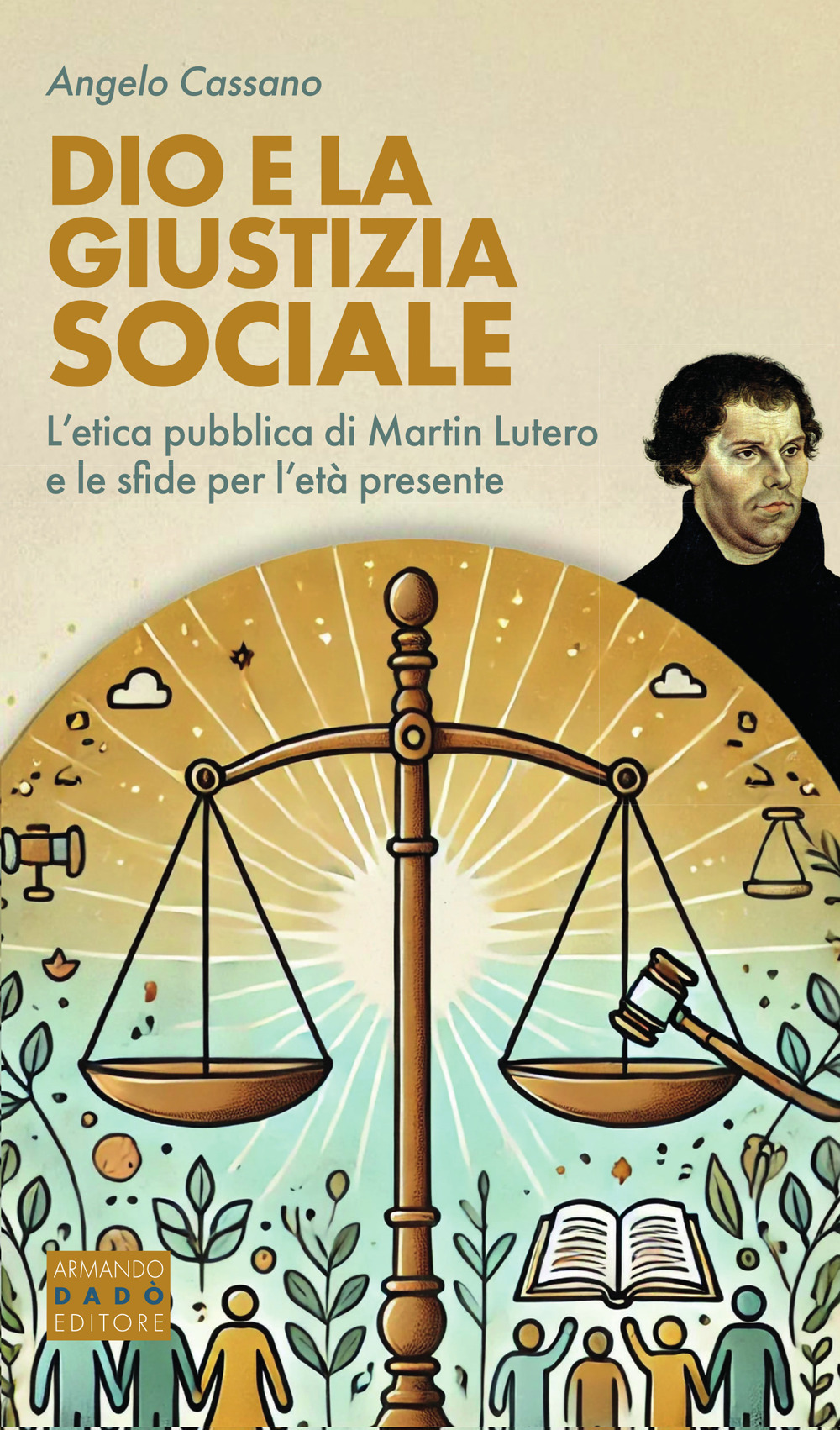 Dio e la giustizia sociale. L'etica pubblica di Martin Lutero e le sfide per l'età presente