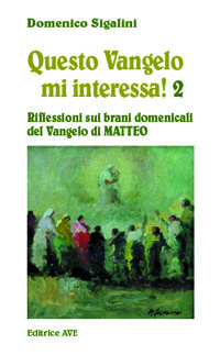 Questo vangelo mi interessa!. Vol. 2: Riflessioni sui brani domenicali del Vangelo di Matteo