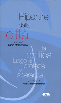 Ripartire dalla città. La politica luogo di profezia e speranza