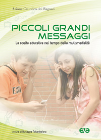 Piccoli grandi messaggi. La scelta educativa nel tempo della multimedialità