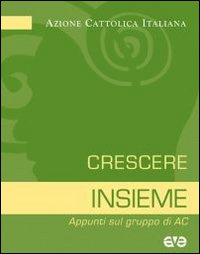 Crescere insieme. Appunti sul gruppo di AC