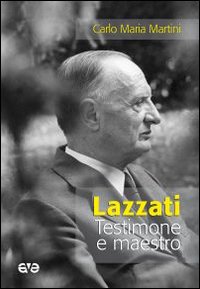 Lazzati. Testimone e maestro