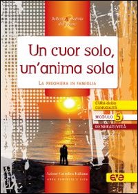 Un cuor solo, un'anima sola. La preghiera in famiglia