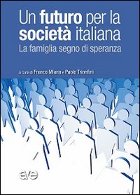 Un futuro per la società italiana. La famiglia segno di speranza