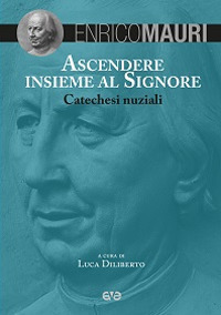 Ascendere insieme al Signore. Catechesi nuziali