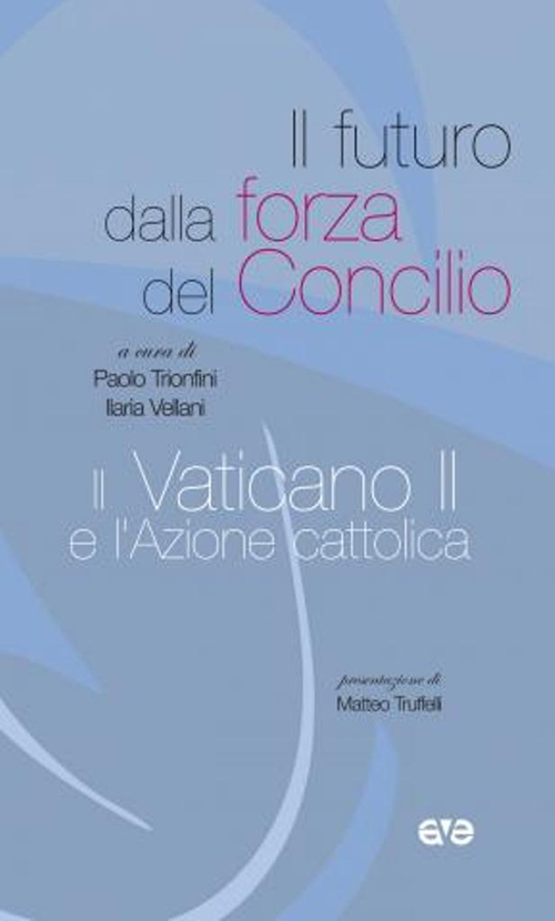 Il futuro dalla forza del Concilio, il Vaticano II e l'Azione cattolica