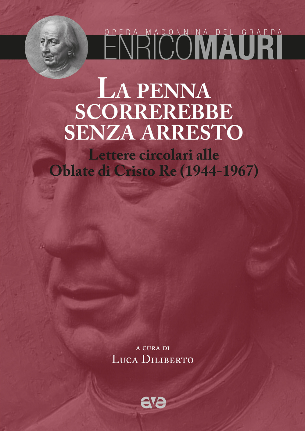 La penna scorrerebbe senza arresto. Lettere circolari alle Oblate di Cristo Re (1944-1967)