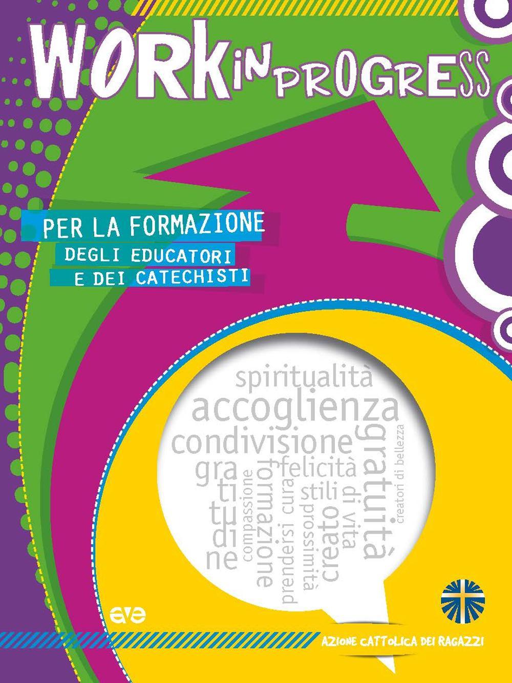 Work in progress. Per la formazione degli educatori e dei catechisti 2016/2017