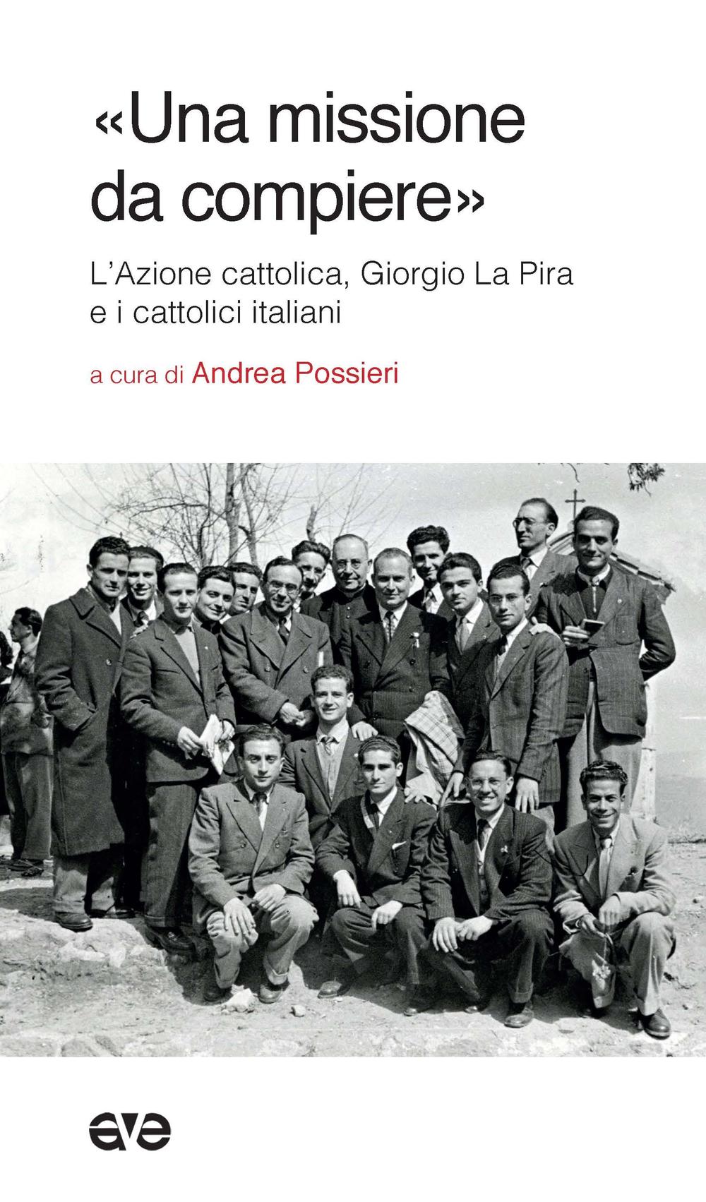 «Una missione da compiere». L'Azione cattolica, Giorgio La Pira e i cattolici italiani