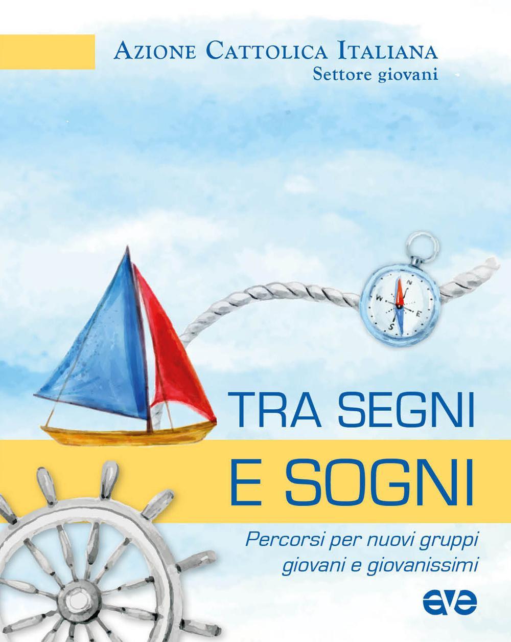 Tra segni e sogni. Percorsi per nuovi gruppi giovani e giovanissimi