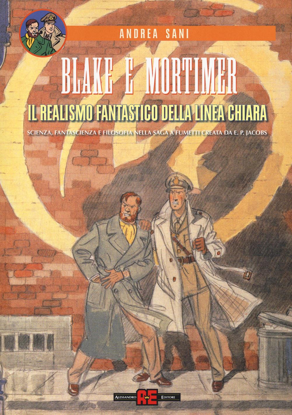 Blake e Mortimer. Il realismo fantastico della linea chiara. Scienza, fantascienza e filosofia nella saga a fumetti creata di E. P. Jacobs