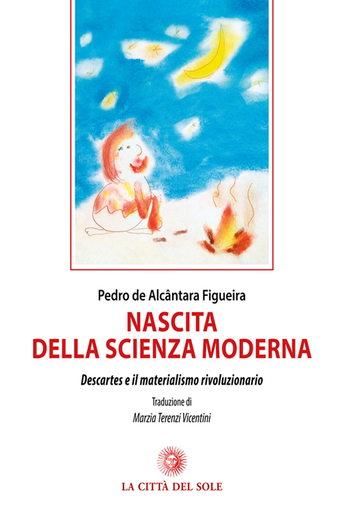 Nascita della scienza moderna. Descartes e il materialismo rivoluzionario