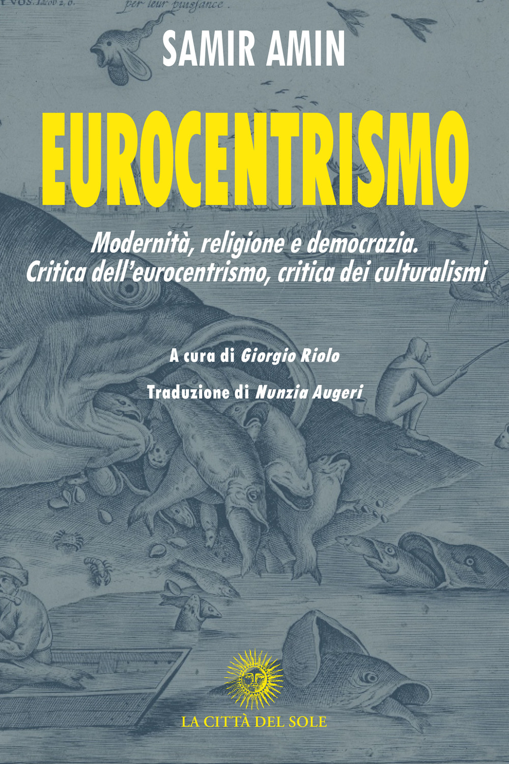 Eurocentrismo. Modernità, religione e democrazia. Critica dell'eurocentrismo, critica dei culturalismi