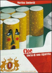 Cloe, storia di una sigaretta. Ediz. illustrata