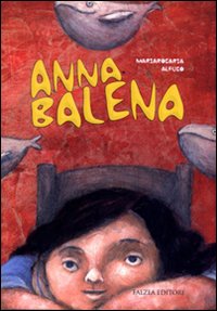 Anna Balena. Ediz. illustrata