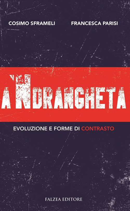 A 'ndrangheta. Evoluzione e forme di contrasto