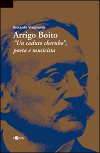 Arrigo Boito. Ediz. illustrata