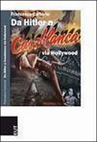 Da Hitler a Casablanca via Hollywood