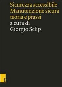 Sicurezza accessibile. Manutenzione sicura, teoria e prassi