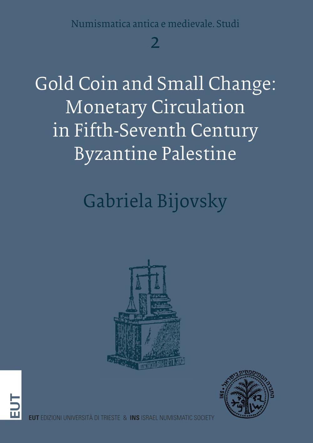 Gold coin and small change: monetary circulation in fifth-seventh Century byzaninte Palestine