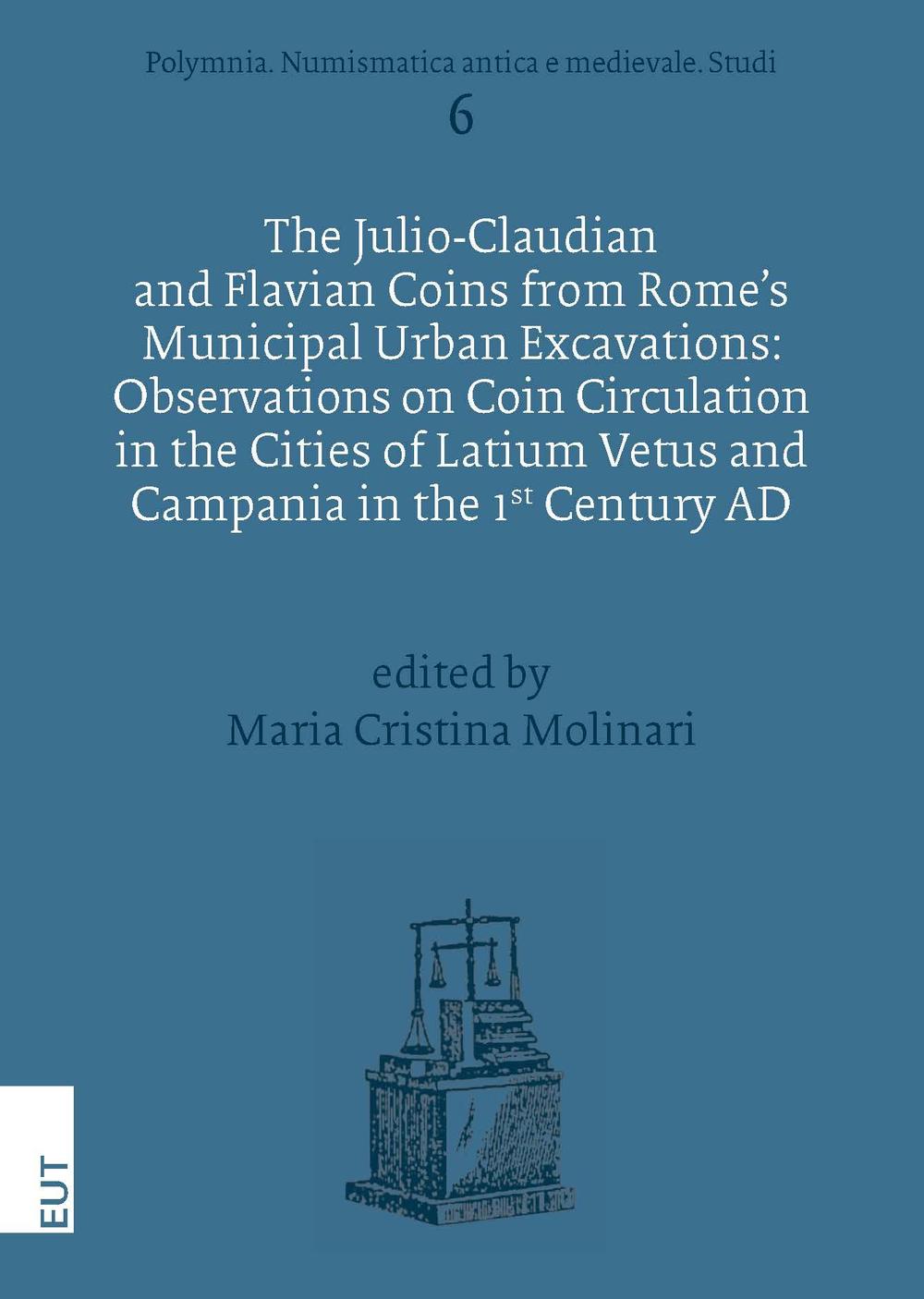 The Julio-Claudian and Flavian Coins from Rome's municipal urban excavations: observations on coin circulation in the cities of Latium...